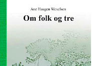 Om folk og tre av Ane Haugen Wexelsen